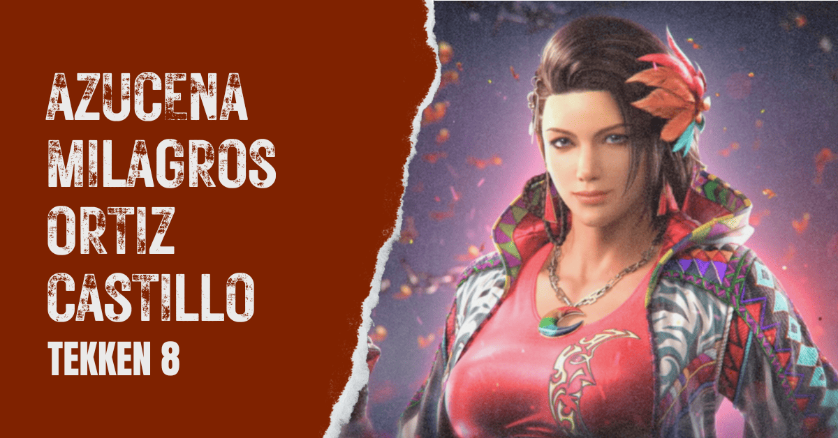 Azucena Milagros Ortiz Castillo - Tekken 8